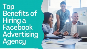 The Top Benefits of Hiring a Facebook Advertising Agency