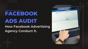 How Facebook Advertising Agency Conduct a Facebook Ads Audit To Improve Your Results